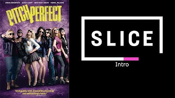 Pitch Perfect - Slice Intro