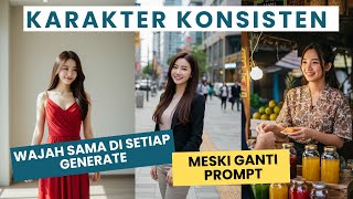 Tutorial Konsistensi Karakter AI – Gambar Sama Terus Walau Beda Prompt GRATIS! UNLIMITED
