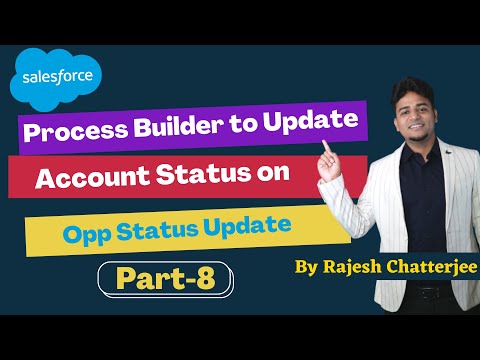 Process Builder to Update Account Status on Opp Status Update || By Rajesh Chatterjee
