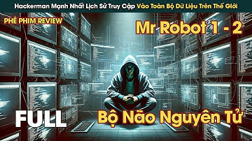 Chàng Trai Sở Hữu Bộ Óc Nguyên Tử Hack Toàn Bộ Thế Giới || Phê Phim Review