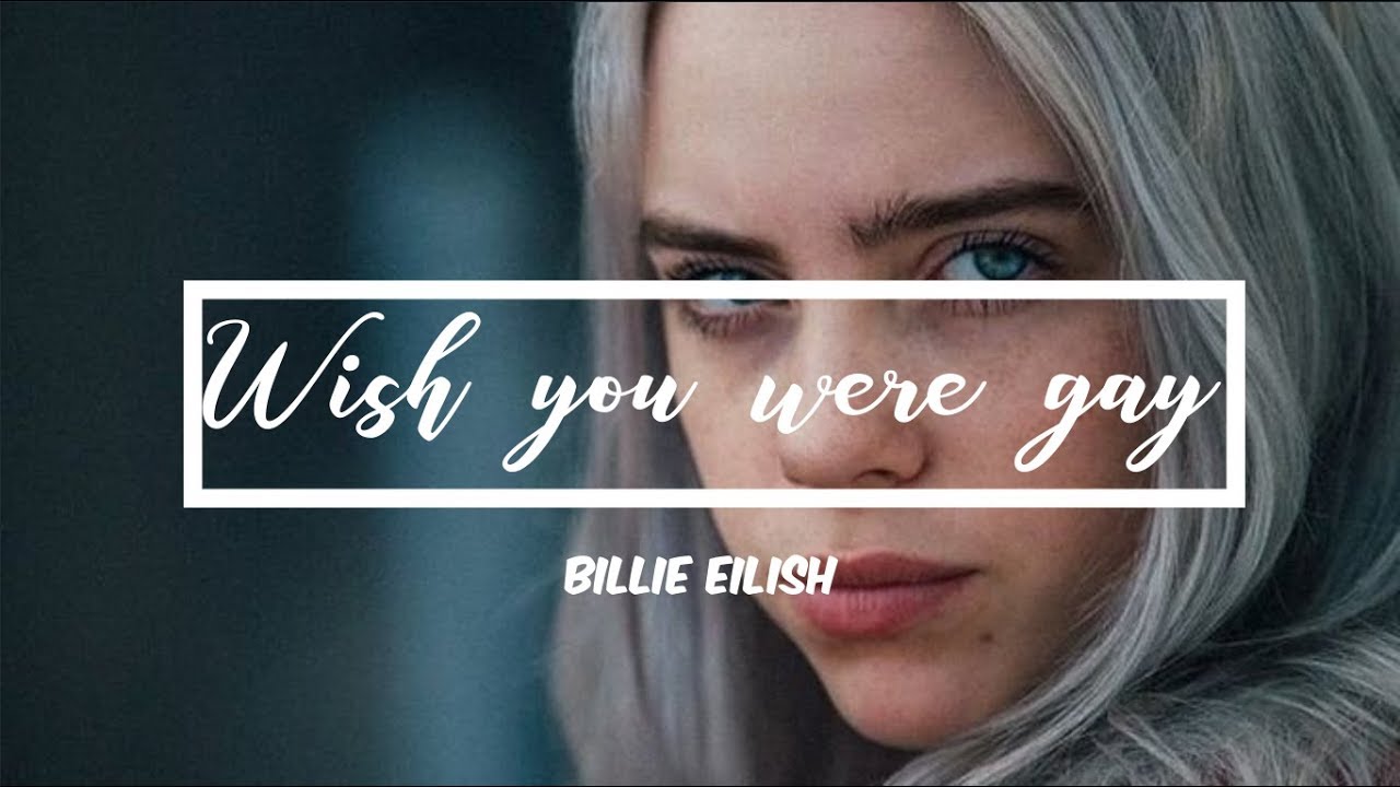 Billie Eilish estrena canción ‘wish you were gay’