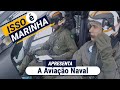 O "Isso é Marinha" apresenta a Aviação Naval
