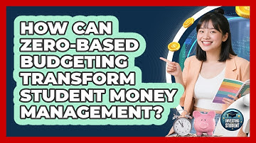 How Can Zero-based Budgeting Transform Student Money Management? - Investing As A Student