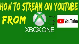 How To Stream On YouTube From Xbox One