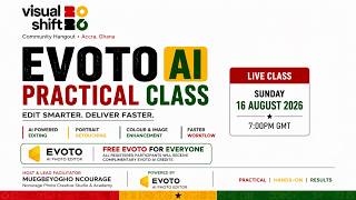 Visual Shift 2026 Accra | Practical Evoto AI Editing Class