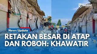 Buntut Kanopi Maut di Pasar! Kesaksian Agus Langsung Roboh, Ada Retakan Besar: 4 Korban Tertimpa 
