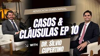 EP 10 - CASOS & CLÁUSULAS - Dr. SÍLVIO CUPERTINO