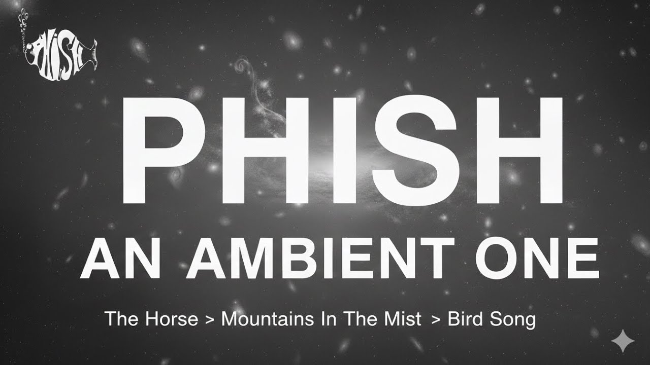 Phish’s “An Ambient One: The Horse } Mountains In The Mist } Bird Song (Grateful Dead)”