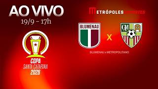 BLUMENAU x METROPOLITANO - COPA SANTA CATARINA 2026 - AO VIVO E COM IMAGENS - 19.09.26