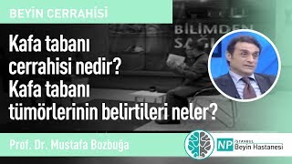 Kafa tabanı cerrahisi nedir? Kafa tabanı tümörlerinin belirtileri neler?