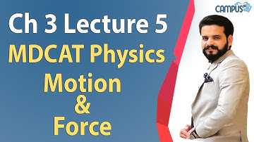 MDCAT Physics - Ch.3 Motion & Force Lecture Series - MDCAT Physics