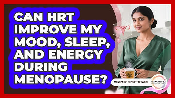 Can HRT Improve My Mood, Sleep, And Energy During Menopause? - Menopause Support Network