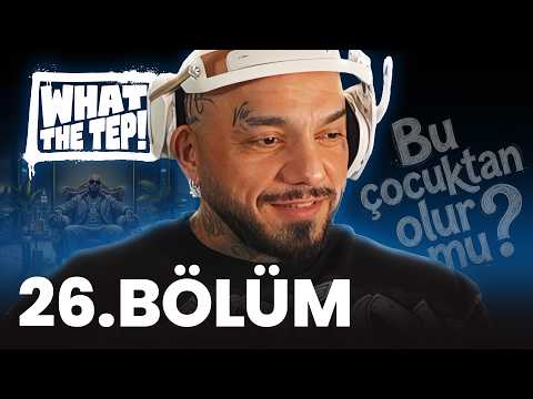 WHAT THE TEP 26.BÖLÜM | @Tepki