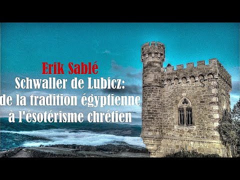 Mystérieuse connexion VII 3/3 Erik Sablé : Schwaller de Lubicz