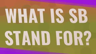 What is SB stand for?