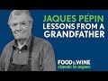 Lessons from a Grandfather | Jacques & Claudine Pépin | Food & Wine Classic in Aspen 2018