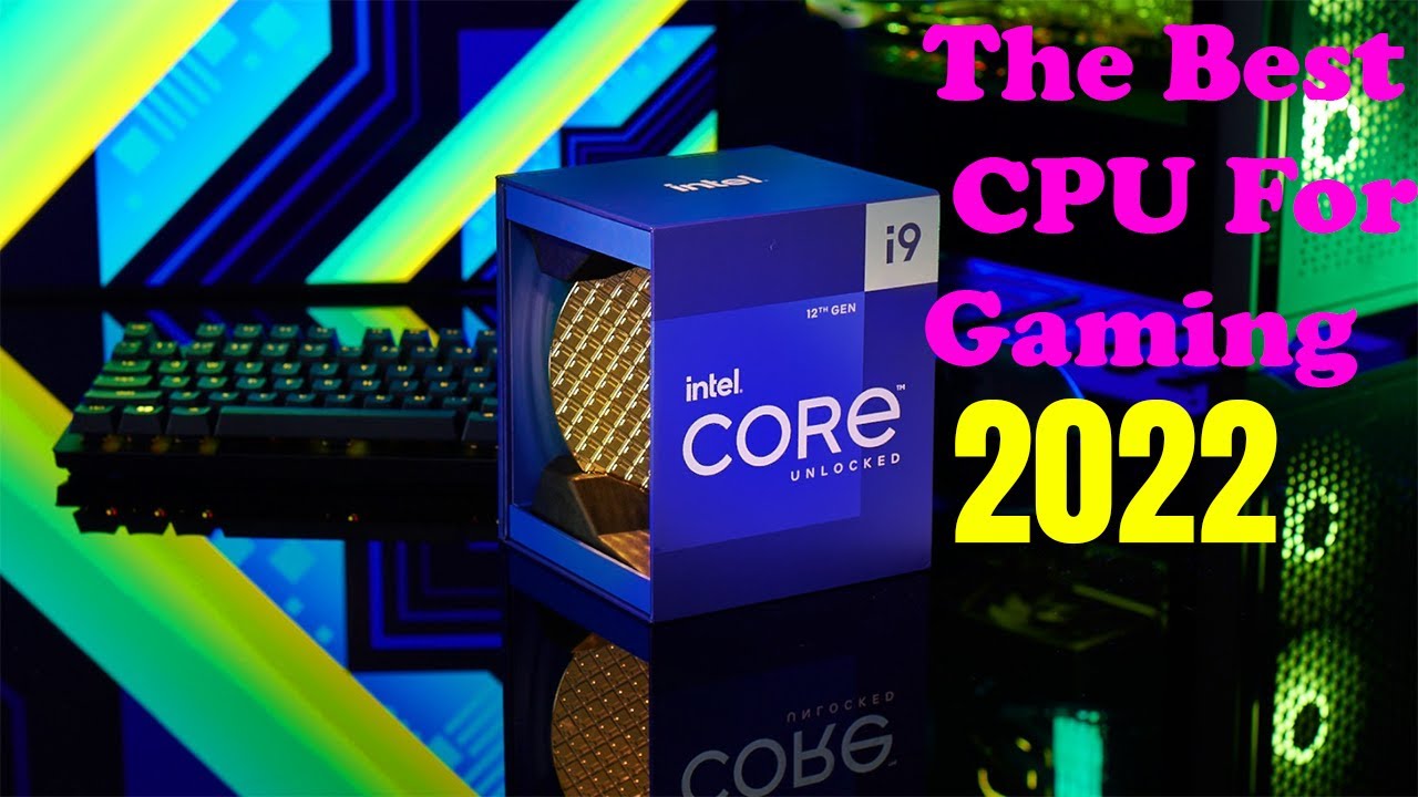 Best Gaming CPU In 2022 What Is The Top CPU For Gaming In 2022 YouTube 
