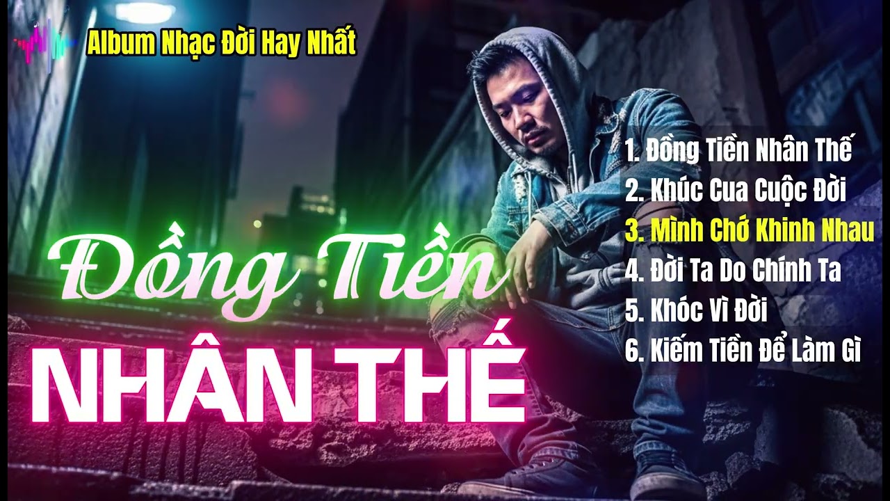 Đồng Tiền Nhân Thế - Top 6 Bản Nhạc Đời Hay Nhất 2025 | Liên Khúc Nhạc Đời Nghe Là Thấm