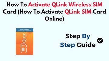 How To Activate QLink Wireless SIM Card (How To Activate QLink SIM Card Online)