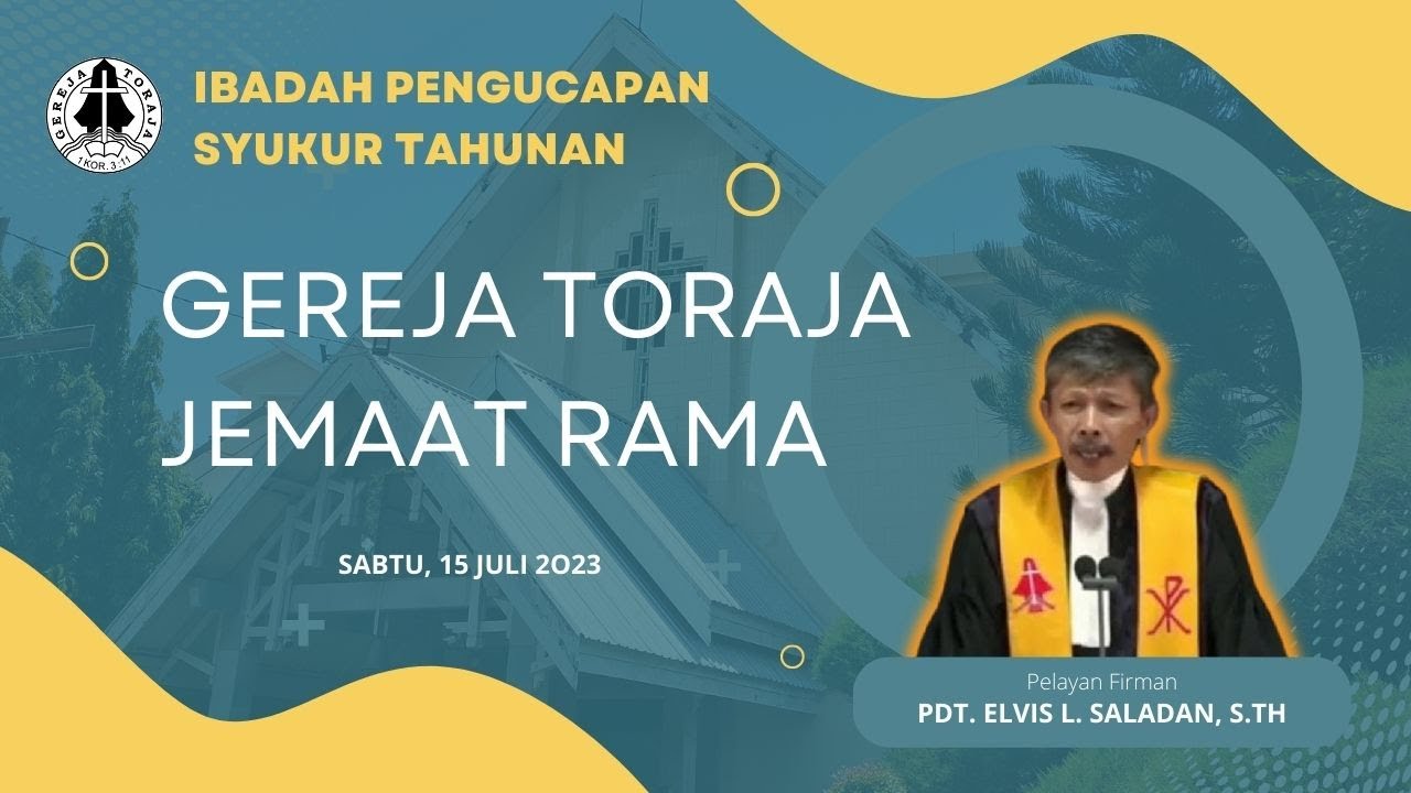 IBADAH SYUKUR TAHUNAN GEREJA TORAJA JEMAAT RAMA  \\  SABTU, 15 JULI 2023 (09.00 WITA)