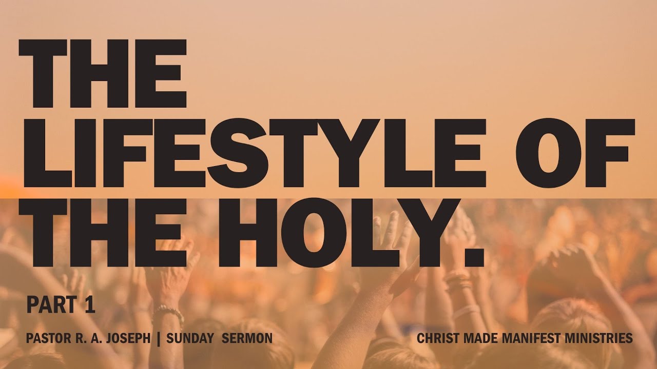 THE LIFESTYLE OF THE HOLY || PART 1 - YouTube