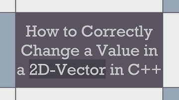 How to Correctly Change a Value in a 2D-Vector in C+ +