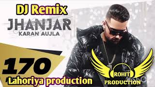 jhanjar X Karan aujla X  Lahoriya production X DJ ROHIT PRODUCTION X Dhol mix