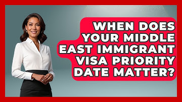 When Does Your Middle East Immigrant Visa Priority Date Matter? - Middle East Migraters