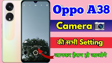 oppo a38 camera settings, oppo a38 me camera blur kaise kare, oppo a38 camera features