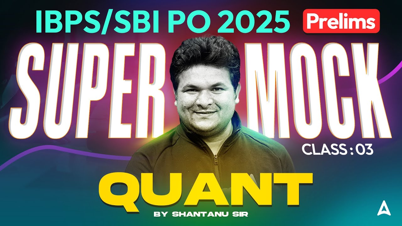 IBPS PO/SBI PO 2025 | I Mock Based On New Pattern #3 | Quant By Shantanu Sir