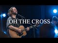 Oh the cross  jeremy riddle  dwelling place anaheim worship moment