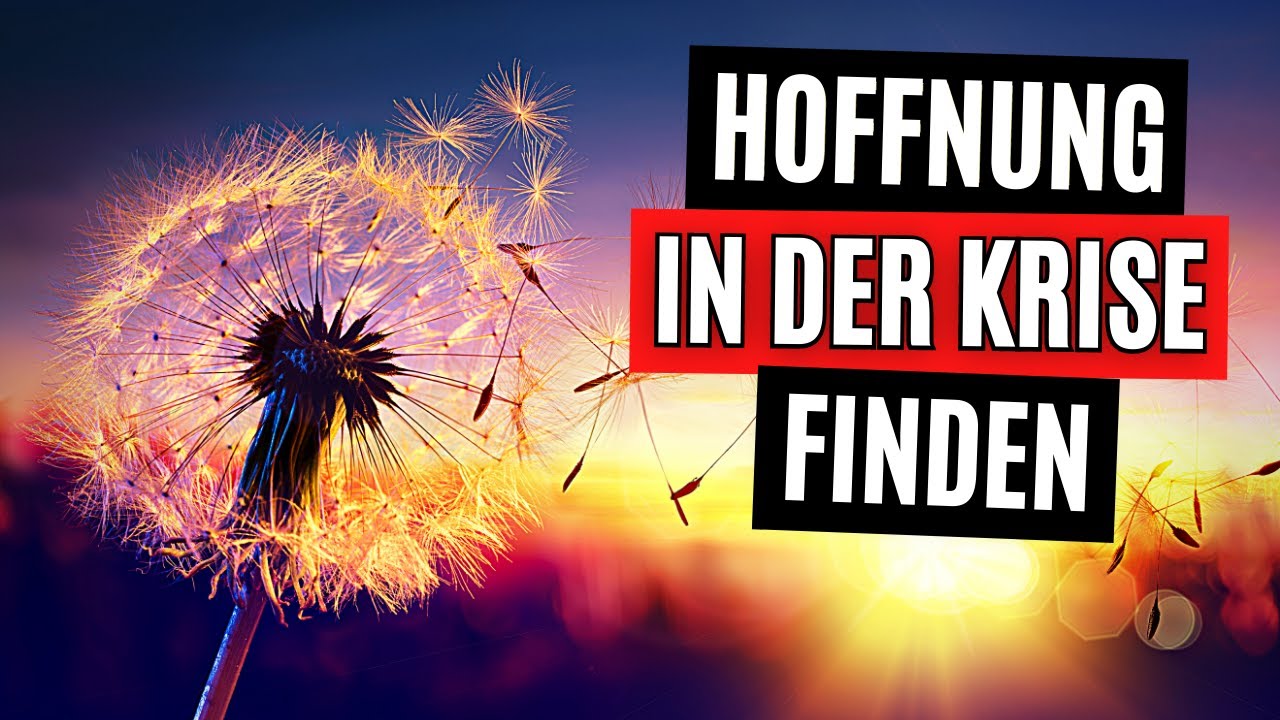 Wie finde ich Hoffnung in Zeiten der Krise? - YouTube