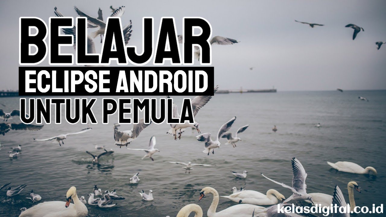 Belajar Eclipse Android Untuk Pemula - kelasdigital.co.id - YouTube