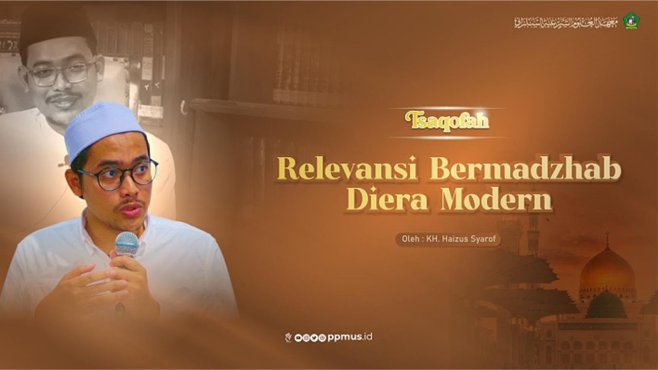Relevansi Bermadzhab Diera Modern || Tsaqofah || PP. MUS Sarang