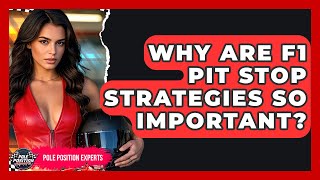 Why Are F1 Pit Stop Strategies So Important? - Pole Position Experts