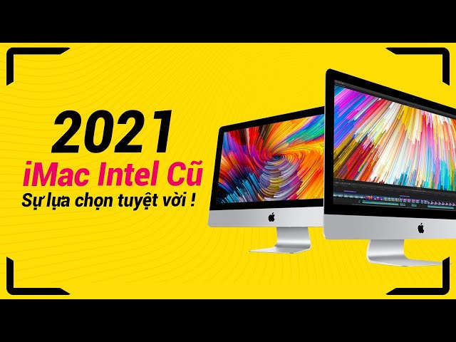 2021 - iMac cũ có còn sử dụng tốt không ?
