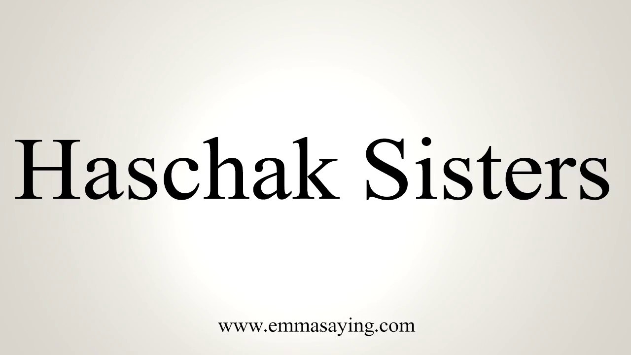 how to say in english jamun How To Say Haschak Sisters