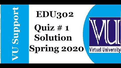 EDU302 quiz # 1 Solution