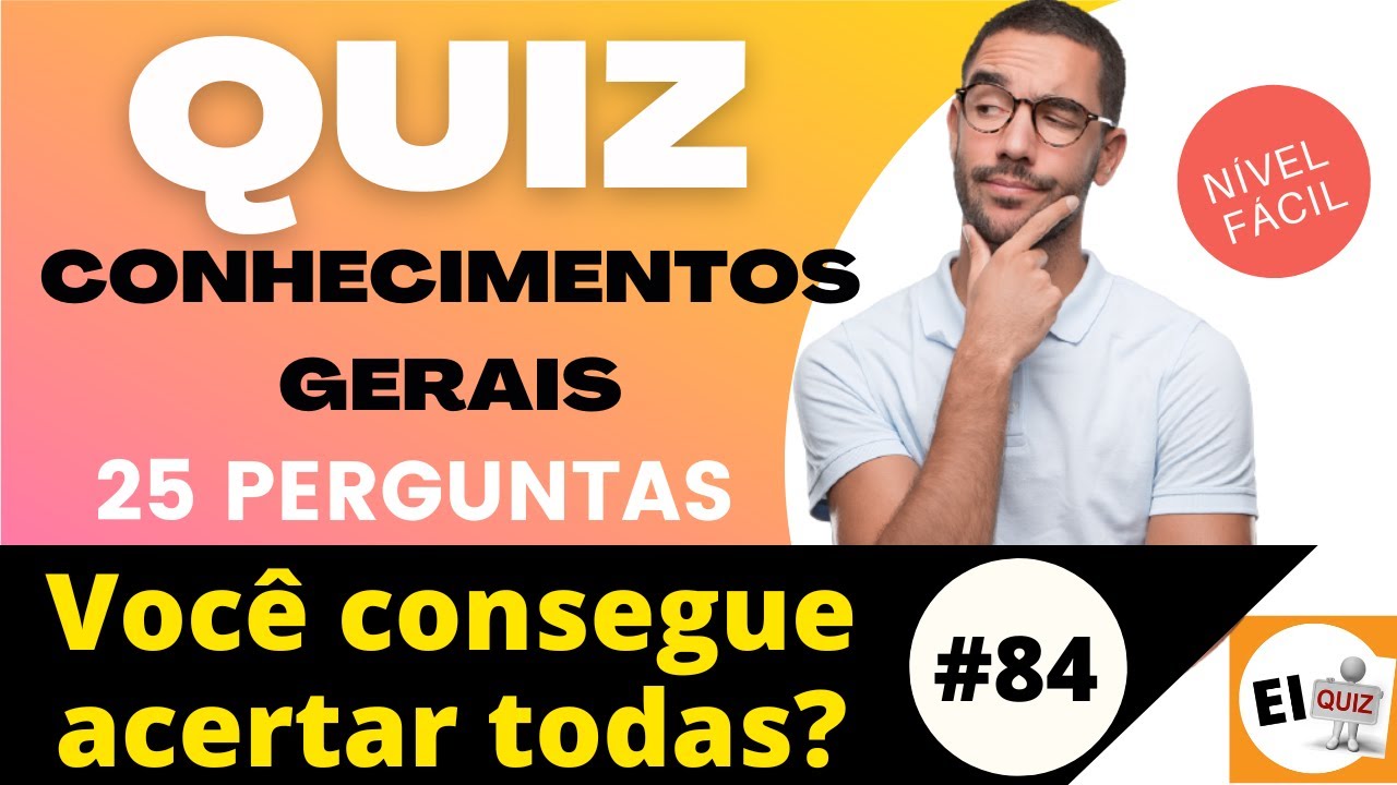 QUIZ DE CONHECIMENTOS GERAIS NÍVEL FÁCIL #84 