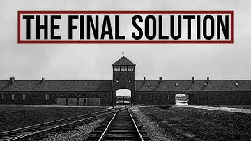 "The Final Solution" | The True Story of How the Nazis Engineered the Holocaust