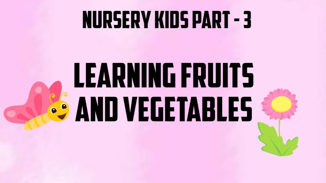 Nursery kids learning fruits and vegetables part -3 - YouTube