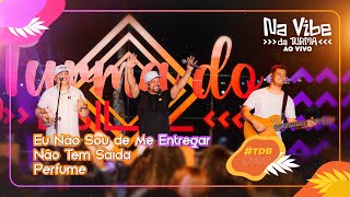 Na vibe da Turma | Eu Não Sou de Me Entregar | Não Tem Saída | Perfume