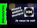 History makers musique je veux te voir nvrom64