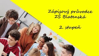 Zápisový průvodce ZŠ Blatenská - 2. stupeň