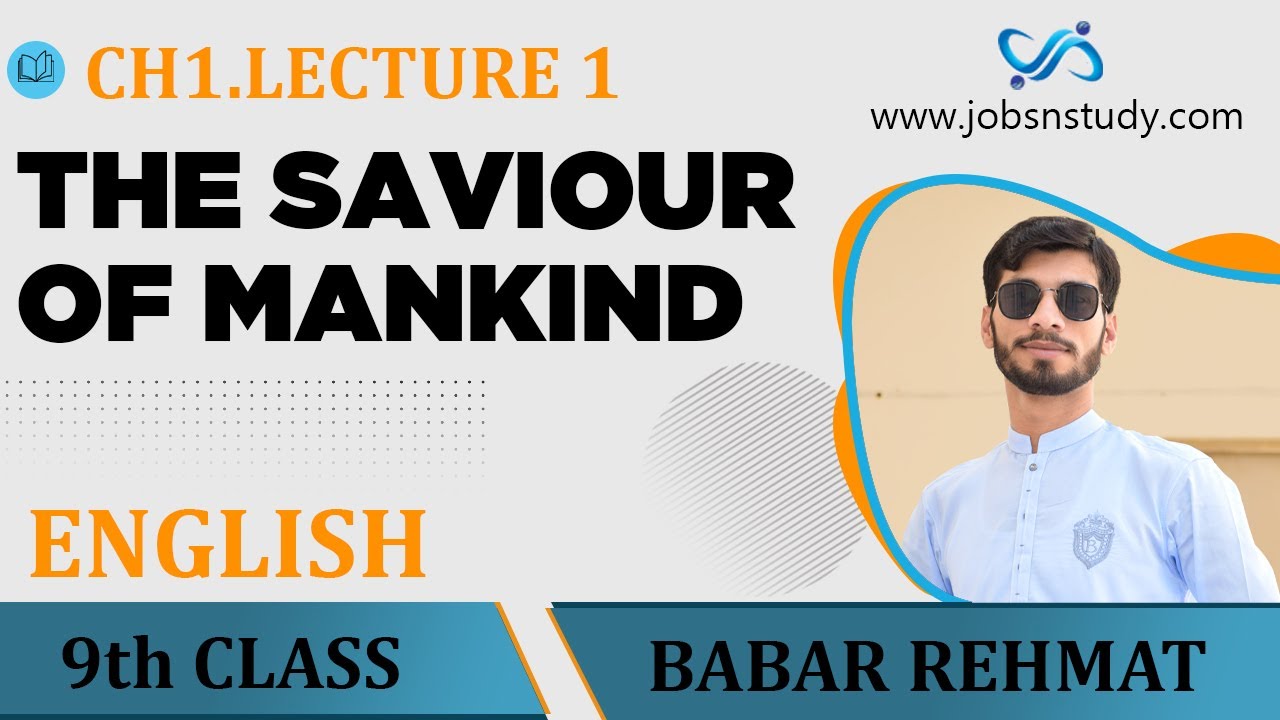 Matric | 9th Class | English | 1st Chapter | The Saviour of Mankind