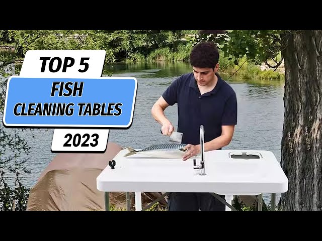 Top 5 Best Fish Cleaning Tables for Home and Outdoor Use 