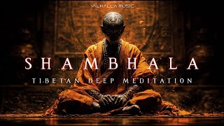 Shambhala - Tibetan Meditation Music | Deep OM Chants &amp; Singing Bowls | Ancient Temple Music