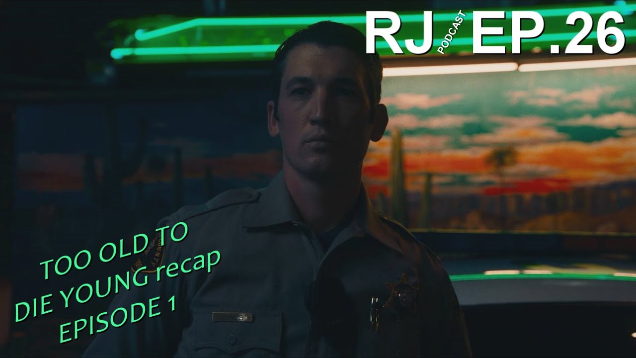 RJ/Podcast 26 - Too Old To Die Young эп.1