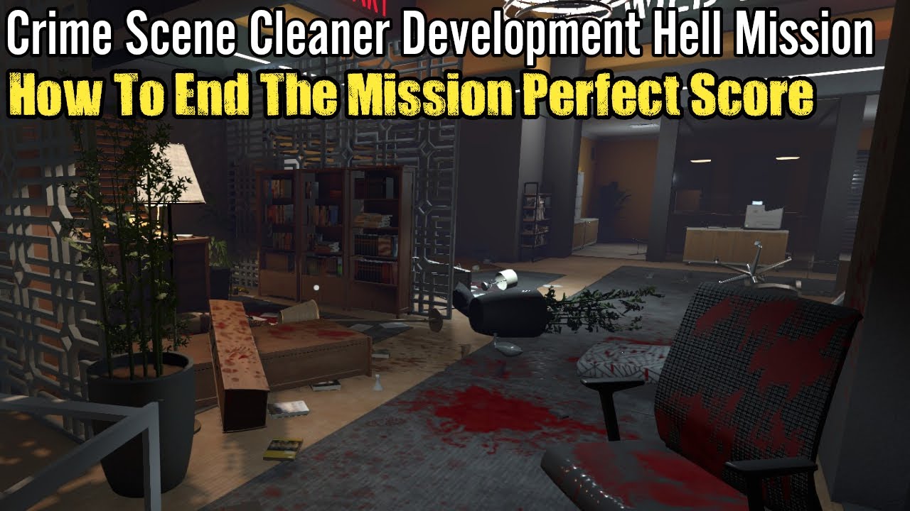 Crime Scene Cleaner, Development Hell Mission: How To End The Mission ...