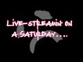 Live-Streamin&#39; on a Saturday...